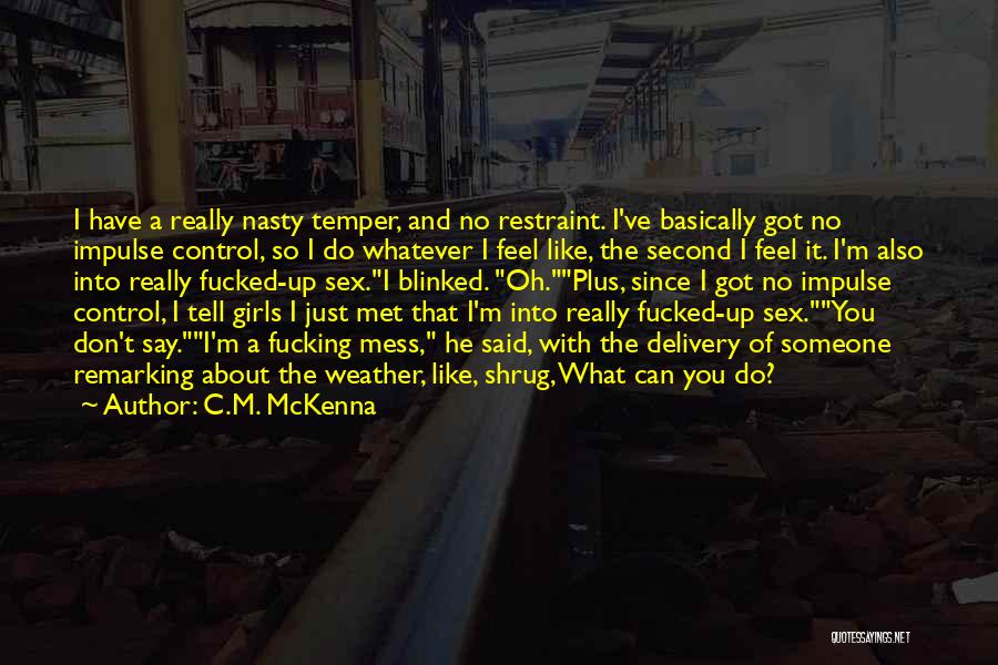 You Can Say Whatever You Like Quotes By C.M. McKenna