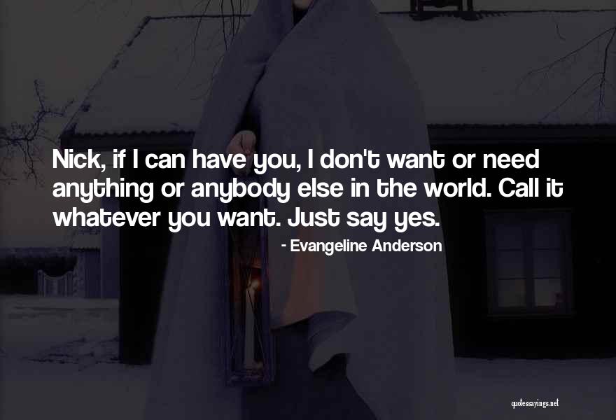You Can Say Whatever You Want Quotes By Evangeline Anderson You Can Say Whatever You Want Quotes By Evangeline Anderson