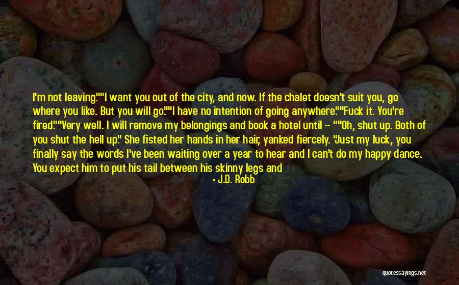 You Can Say Whatever You Want Quotes By J.D. Robb You Can Say Whatever You Want Quotes By J.D. Robb