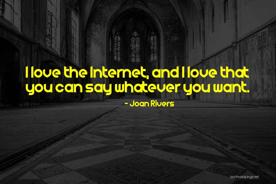 You Can Say Whatever You Want Quotes By Joan Rivers You Can Say Whatever You Want Quotes By Joan Rivers