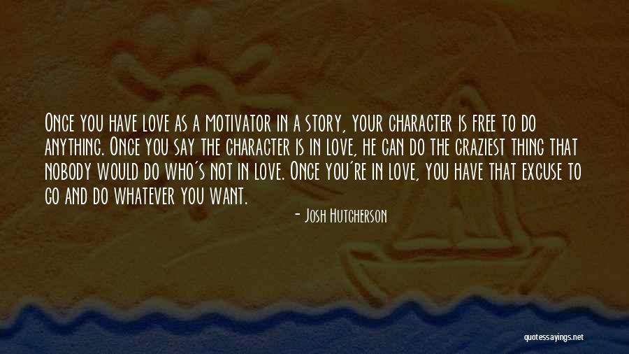 You Can Say Whatever You Want Quotes By Josh Hutcherson You Can Say Whatever You Want Quotes By Josh Hutcherson