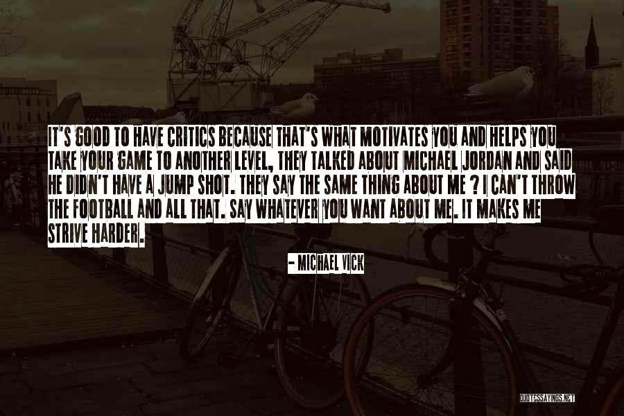 You Can Say Whatever You Want Quotes By Michael Vick You Can Say Whatever You Want Quotes By Michael Vick