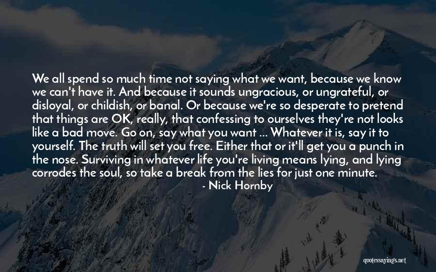 You Can Say Whatever You Want Quotes By Nick Hornby You Can Say Whatever You Want Quotes By Nick Hornby
