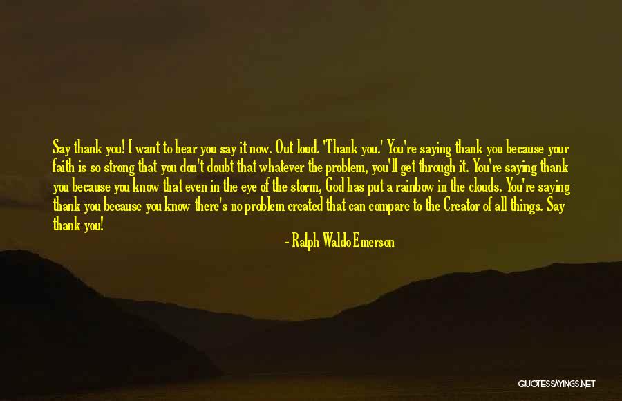 You Can Say Whatever You Want Quotes By Ralph Waldo Emerson You Can Say Whatever You Want Quotes By Ralph Waldo Emerson