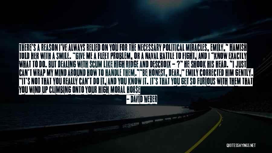 You Can Smile Quotes By David Weber You Can Smile Quotes By David Weber