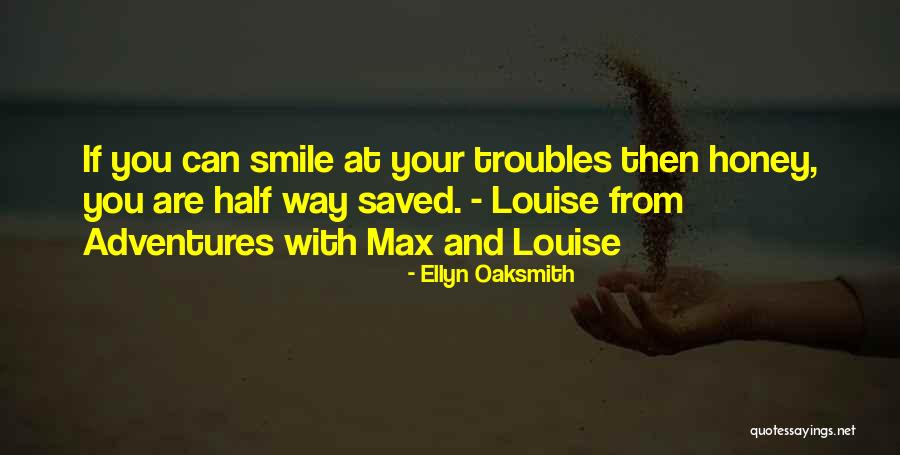 You Can Smile Quotes By Ellyn Oaksmith You Can Smile Quotes By Ellyn Oaksmith