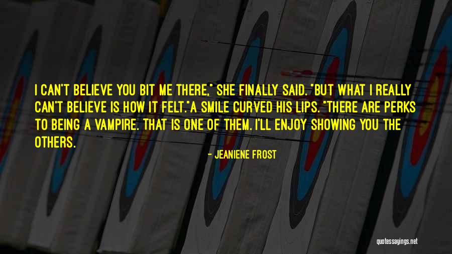You Can Smile Quotes By Jeaniene Frost You Can Smile Quotes By Jeaniene Frost
