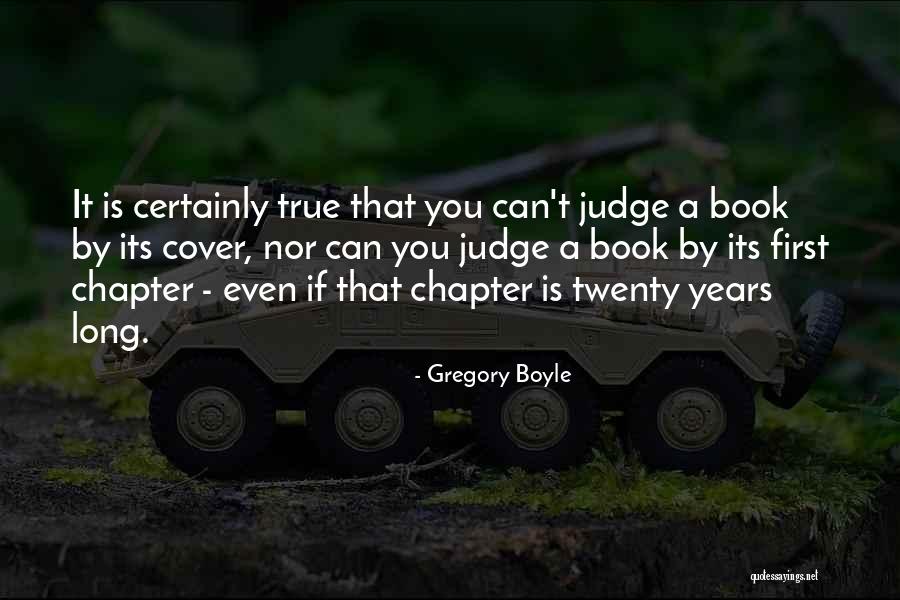 You Can T Judge Quotes By Gregory Boyle You Can T Judge Quotes By Gregory Boyle