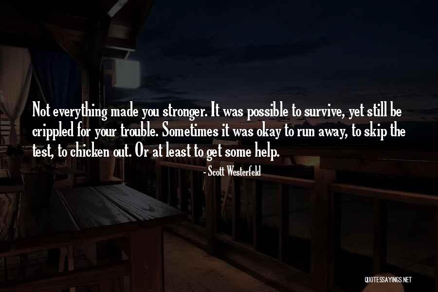 You Can T Run From Trouble Quotes By Scott Westerfeld You Can T Run From Trouble Quotes By Scott Westerfeld