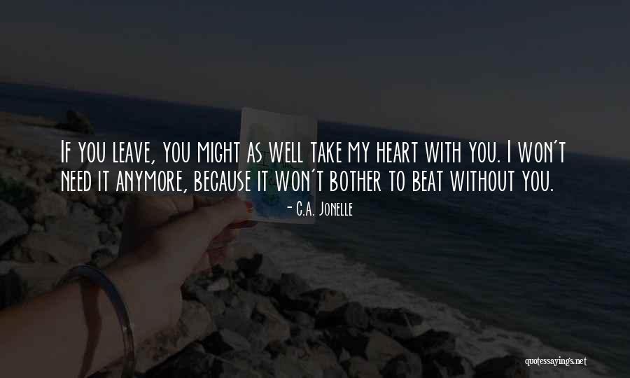 You Can Take My Heart One Way Quotes By C.A. Jonelle You Can Take My Heart One Way Quotes By C.A. Jonelle