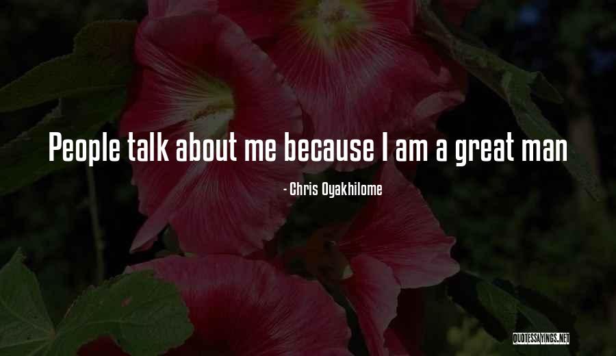 You Can Talk About Me All You Want Quotes By Chris Oyakhilome You Can Talk About Me All You Want Quotes By Chris Oyakhilome