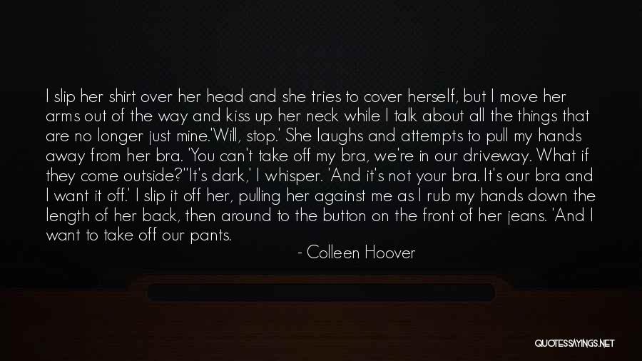 You Can Talk About Me All You Want Quotes By Colleen Hoover You Can Talk About Me All You Want Quotes By Colleen Hoover