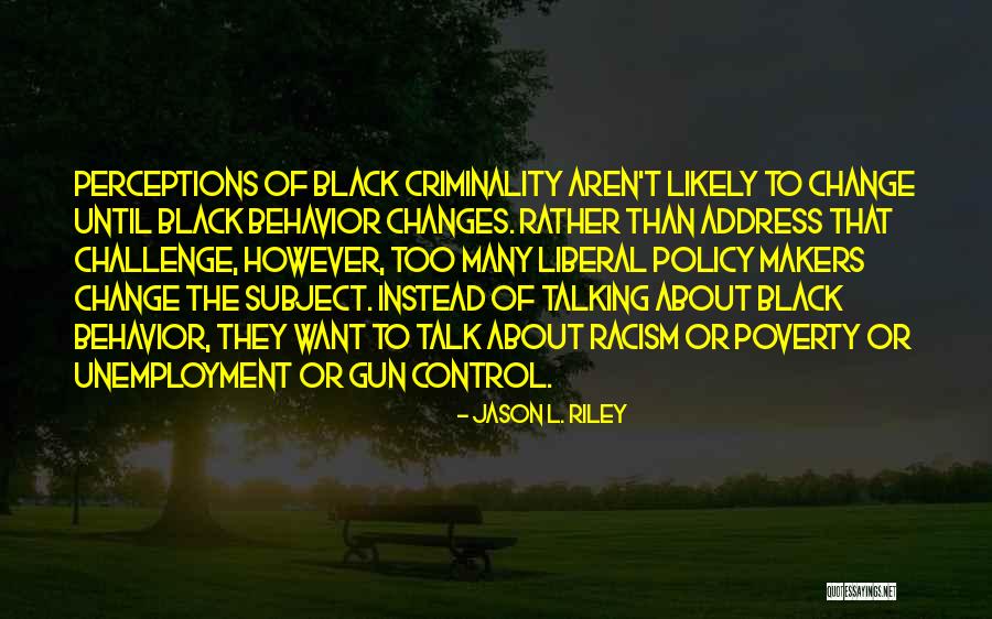 You Can Talk About Me All You Want Quotes By Jason L. Riley You Can Talk About Me All You Want Quotes By Jason L. Riley