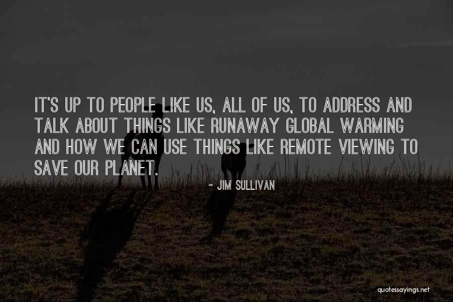 You Can Talk About Me All You Want Quotes By Jim Sullivan You Can Talk About Me All You Want Quotes By Jim Sullivan