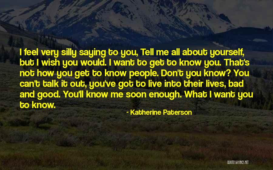 You Can Talk About Me All You Want Quotes By Katherine Paterson You Can Talk About Me All You Want Quotes By Katherine Paterson