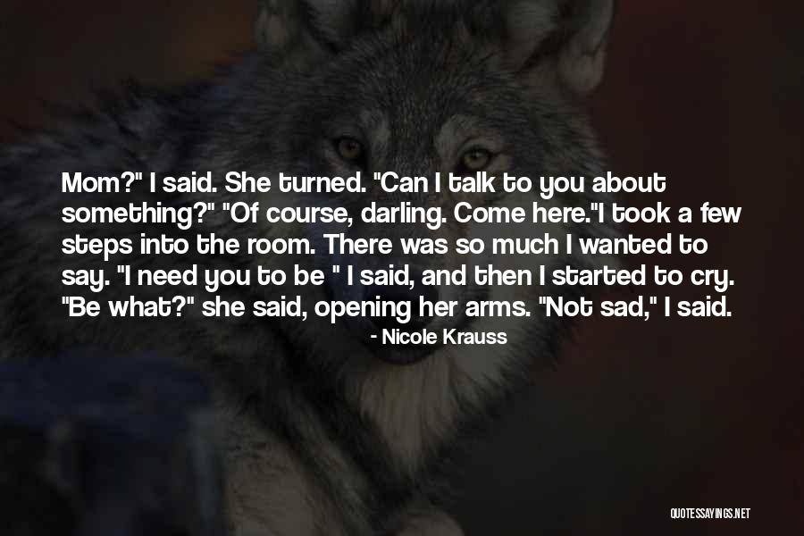 You Can Talk About Me All You Want Quotes By Nicole Krauss You Can Talk About Me All You Want Quotes By Nicole Krauss