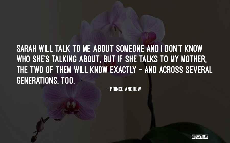 You Can Talk About Me All You Want Quotes By Prince Andrew You Can Talk About Me All You Want Quotes By Prince Andrew
