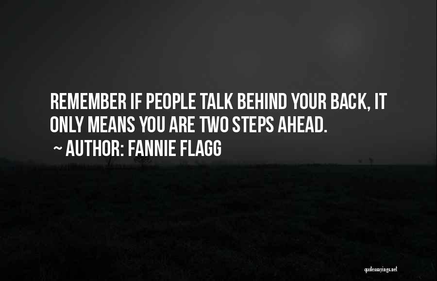 You Can Talk Behind My Back Quotes By Fannie Flagg