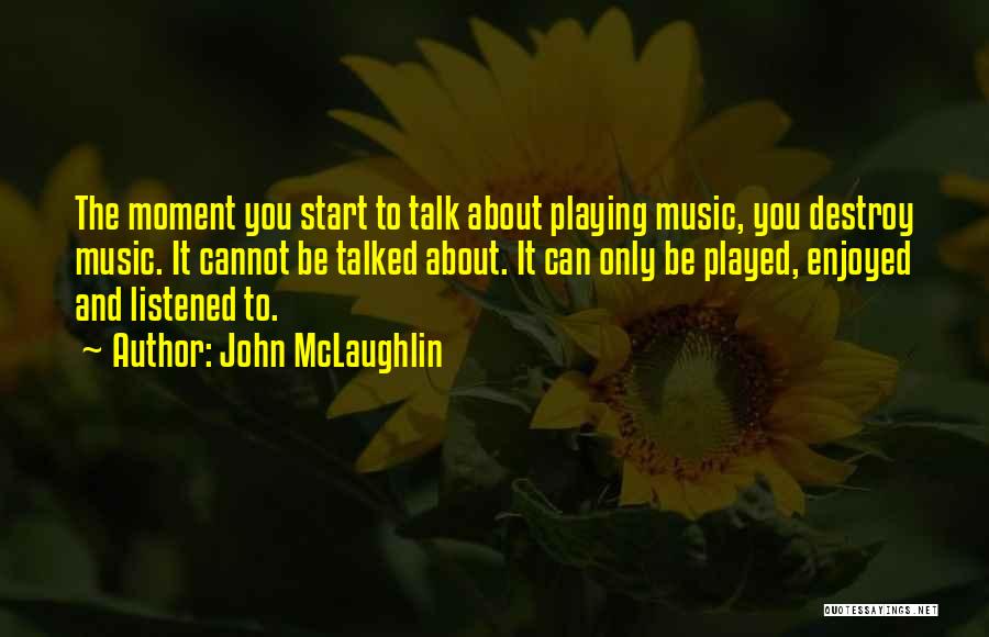 You Can Talk Quotes By John McLaughlin