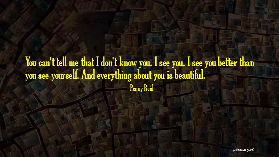 You Can Tell Me Everything Quotes By Penny Reid