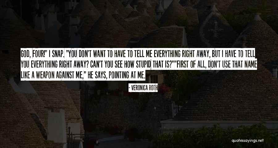 You Can Tell Me Everything Quotes By Veronica Roth