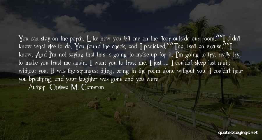 You Can Trust Me Again Quotes By Chelsea M. Cameron