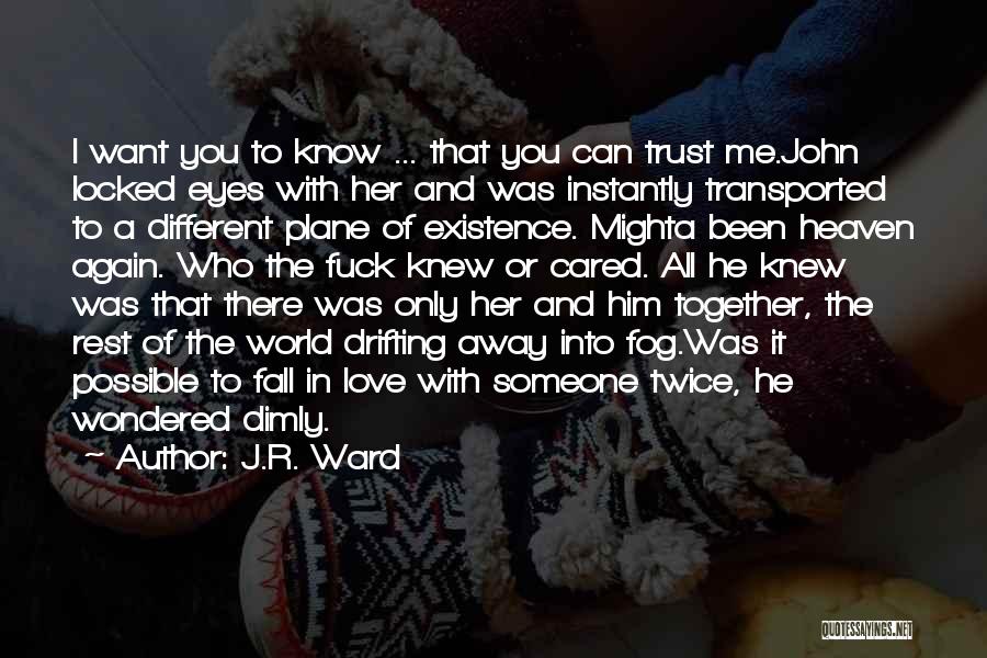 You Can Trust Me Again Quotes By J.R. Ward