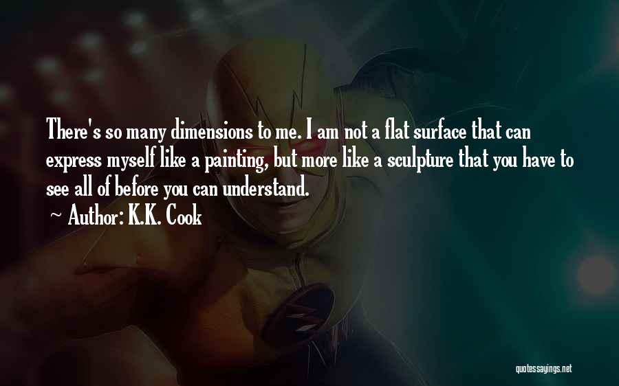 You Can Understand Me Quotes By K.K. Cook