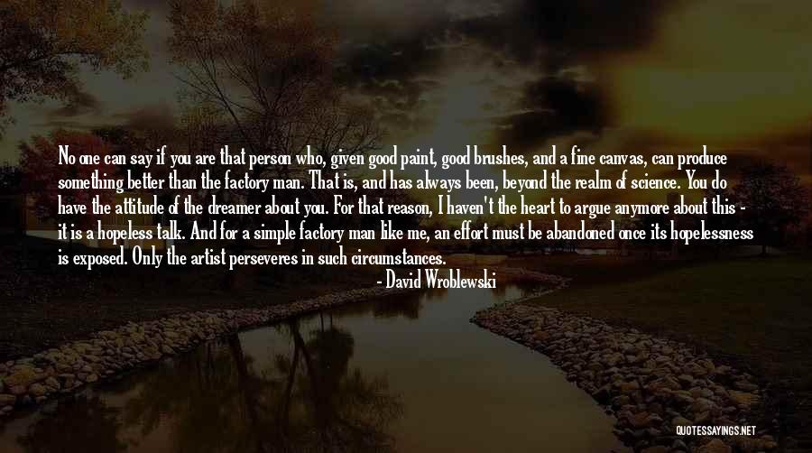 You Cannot Argue With Science Quotes By David Wroblewski You Cannot Argue With Science Quotes By David Wroblewski