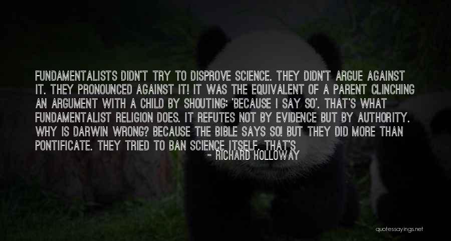 You Cannot Argue With Science Quotes By Richard Holloway You Cannot Argue With Science Quotes By Richard Holloway