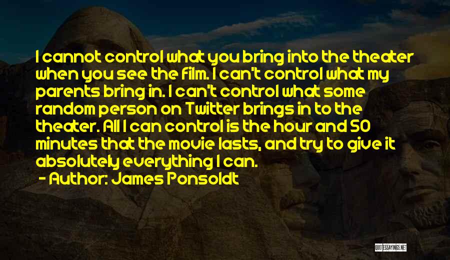 You Cannot Control Quotes By James Ponsoldt