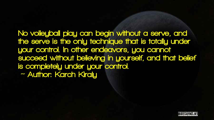 You Cannot Control Quotes By Karch Kiraly