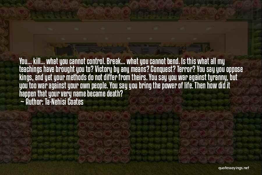 You Cannot Control Quotes By Ta-Nehisi Coates