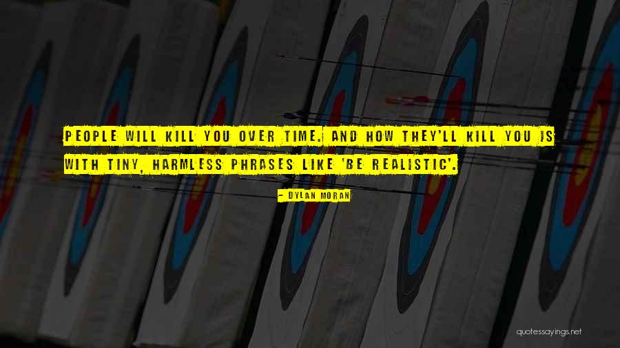 You Cannot Kill Time Quotes By Dylan Moran You Cannot Kill Time Quotes By Dylan Moran