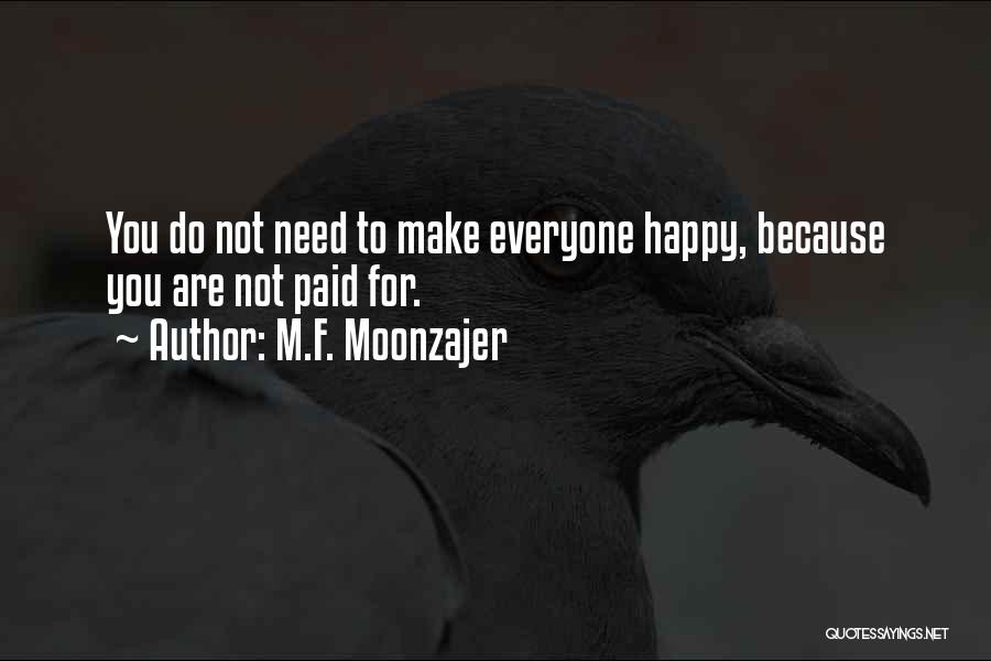 You Cannot Make Everyone Happy Quotes By M.F. Moonzajer