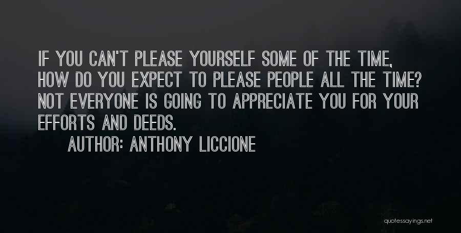 You Cannot Satisfy Everyone Quotes By Anthony Liccione