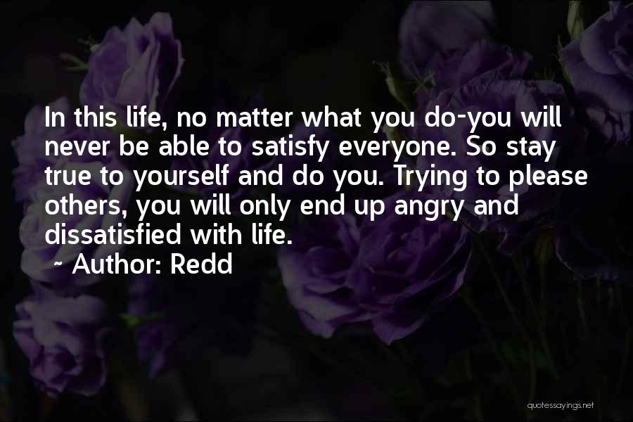 You Cannot Satisfy Everyone Quotes By Redd