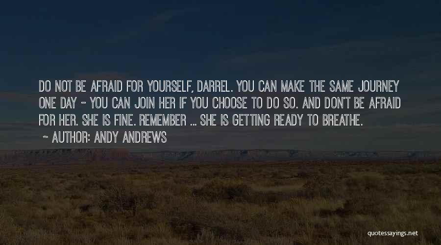 You Can't Be Afraid Quotes By Andy Andrews