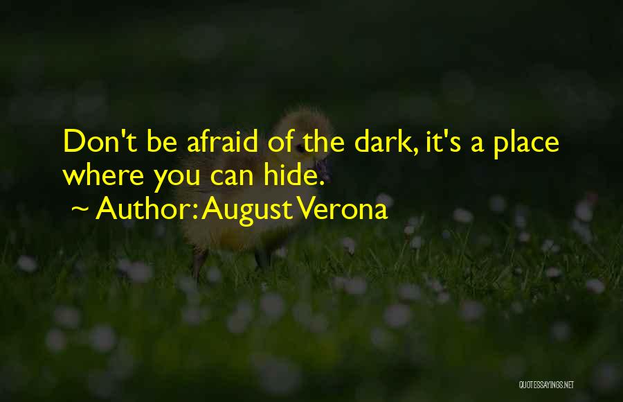 You Can't Be Afraid Quotes By August Verona