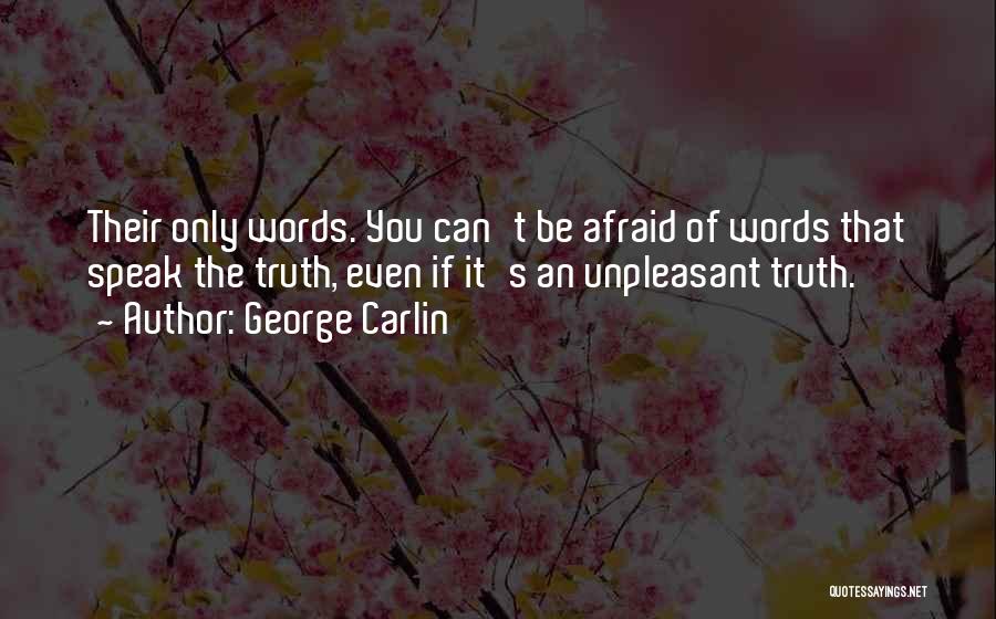 You Can't Be Afraid Quotes By George Carlin
