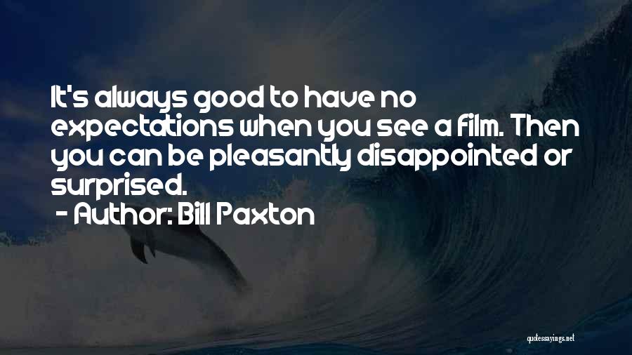 You Can't Be Disappointed Quotes By Bill Paxton