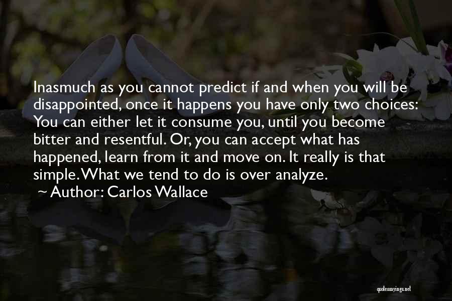 You Can't Be Disappointed Quotes By Carlos Wallace