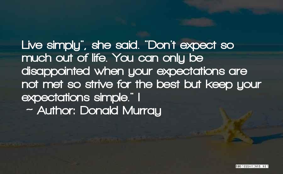 You Can't Be Disappointed Quotes By Donald Murray
