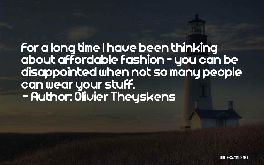 You Can't Be Disappointed Quotes By Olivier Theyskens