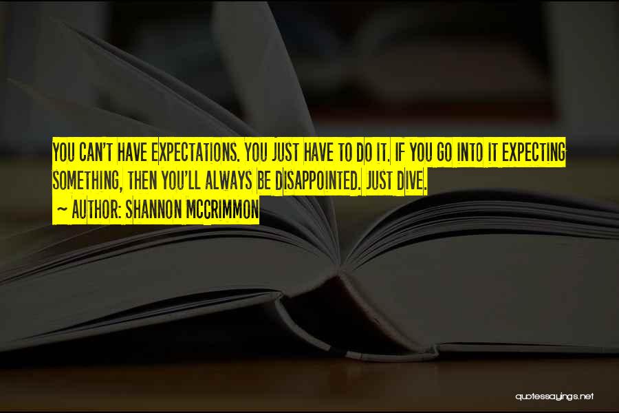 You Can't Be Disappointed Quotes By Shannon McCrimmon