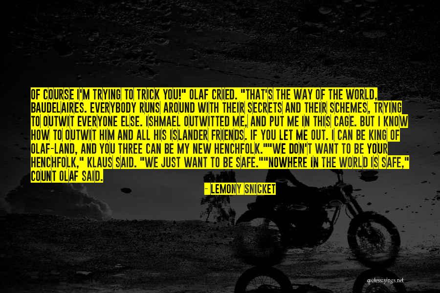 You Can't Be Friends With Everyone Quotes By Lemony Snicket