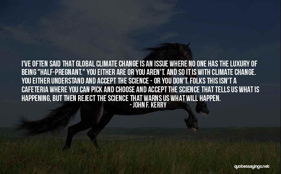 You Cant Be Half Pregnant Quotes By John F. Kerry You Cant Be Half Pregnant Quotes By John F. Kerry
