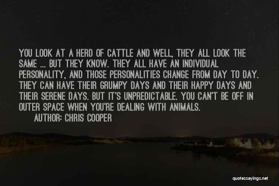 You Can't Be Happy Quotes By Chris Cooper