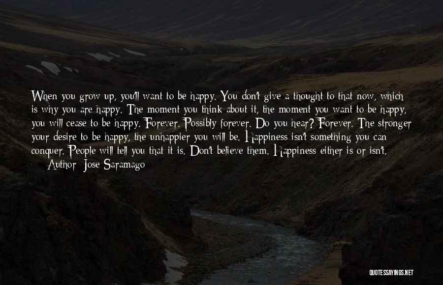 You Can't Be Happy Quotes By Jose Saramago