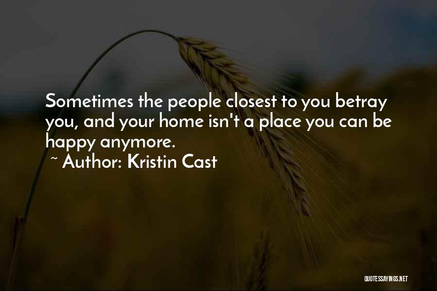 You Can't Be Happy Quotes By Kristin Cast